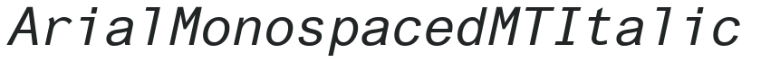 Arial Monospaced MT Italic preview