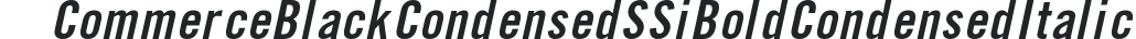 Commerce Black Condensed SSi Bold Condensed Italic preview