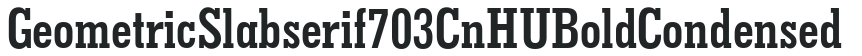 Geometric Slabserif703 CnHU Bold Condensed preview