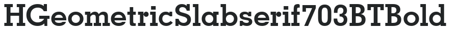 H_Geometric Slabserif 703 BT Bold preview