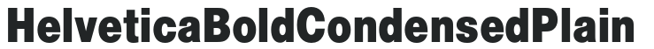 HelveticaBoldCondensedPlain preview