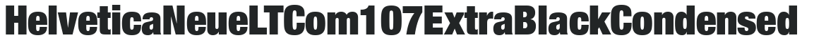 Helvetica Neue LT Com 107 Extra Black Condensed preview