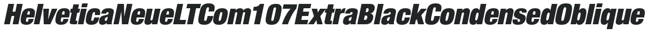 Helvetica Neue LT Com 107 Extra Black Condensed Oblique preview