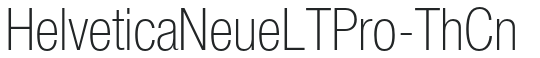 HelveticaNeueLTPro-ThCn preview