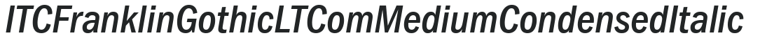 ITC Franklin Gothic LT Com Medium Condensed Italic preview