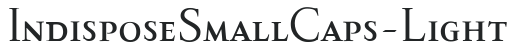 IndisposeSmallCaps-Light preview