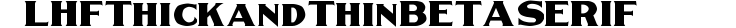 LHF Thick and Thin BETA SERIF preview