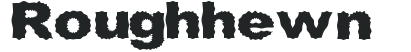 Roughhewn preview