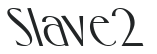 Slave 2 preview