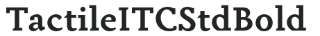 Tactile ITC Std Bold preview