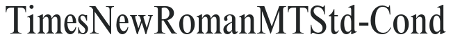 TimesNewRomanMTStd-Cond preview