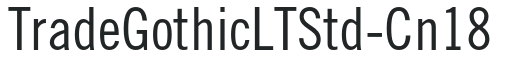 TradeGothicLTStd-Cn18 preview