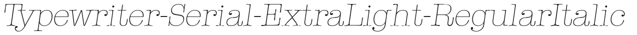 Typewriter-Serial-ExtraLight-RegularItalic preview