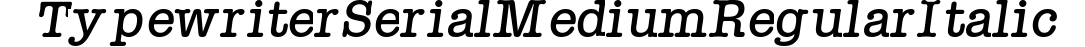Typewriter-Serial-Medium-RegularItalic preview