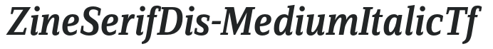 ZineSerifDis-MediumItalicTf preview