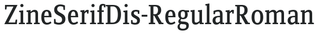 ZineSerifDis-RegularRoman preview